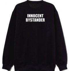Innocent Bystander Sweatshirt
