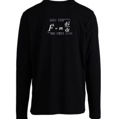 May The Force Be With You Funny Long Sleeve