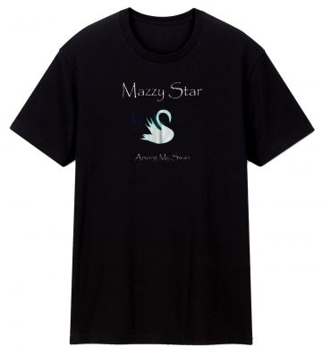 Mazzy Star Among My Swan T Shirt