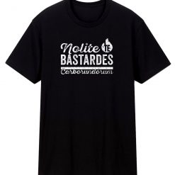 Nolite Te Bastardes Carborundorum T Shirt