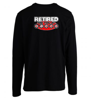 Retired See You At Bingo Long Sleeve