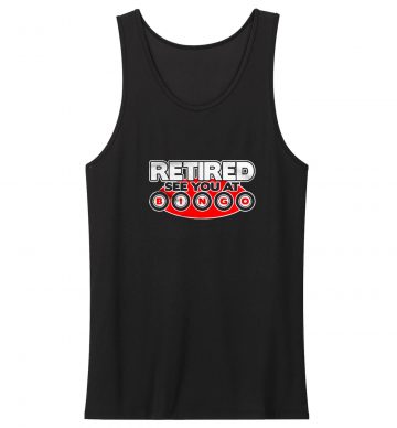 Retired See You At Bingo Tank Top