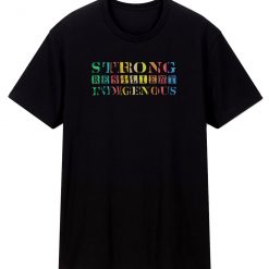 Strong Resilient Indigenous Native Americans T Shirt