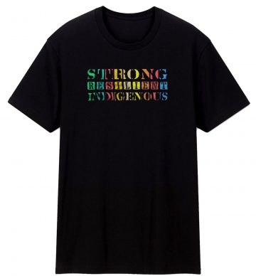 Strong Resilient Indigenous Native Americans T Shirt