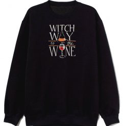 Witch Way To The Wine Halloween Sweatshirt