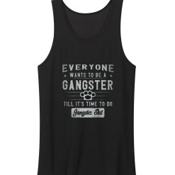 Everyone Wants To Be A Gangster Tank Top