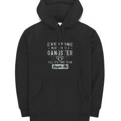Everyone Wants To Be A Gangster Unisex Hoodies