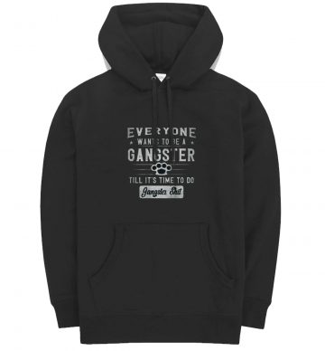 Everyone Wants To Be A Gangster Unisex Hoodies