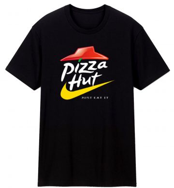 Funny Pizza Hut Just Eat It Parody T Shirt