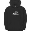 I Can Dig It Bobcat Front Loader Construction Landscaping Hoodie