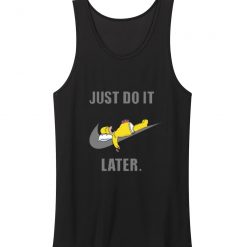 Just Do It Later Homer Tank Top