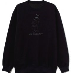 Mr Grumpy Funny Sweatshirt