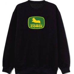 Nothing Runs Like A Corgi Sweatshirt