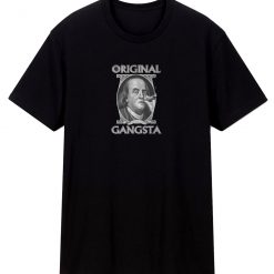 Original Gangster Benjamin Franklin T Shirt