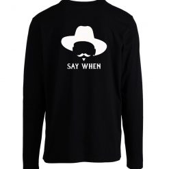 Say When Doc Holliday Tombstone Longsleeve
