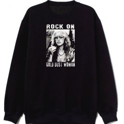 Stevie Nicks Rock On Gold Dust Woman Sweatshirt