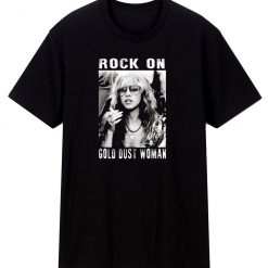 Stevie Nicks Rock On Gold Dust Woman Unisex T Shirt