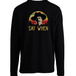 Tombstone Doc Holliday Say When Funny Vintage Retro Longsleeve