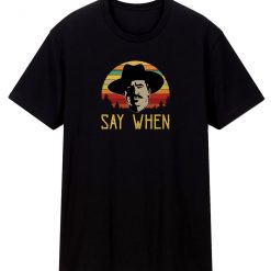 Tombstone Doc Holliday Say When Funny Vintage Retro T Shirt