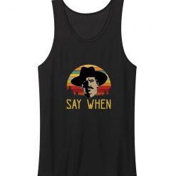 Tombstone Doc Holliday Say When Funny Vintage Retro Tank Top