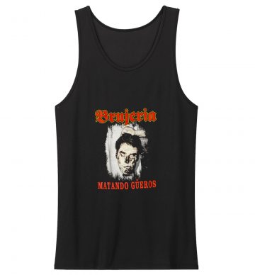 Brujeria Matando Gueros Tank Top