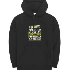 Funny I Dont Swear Much Bowling Hoodie