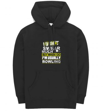 Funny I Dont Swear Much Bowling Hoodie