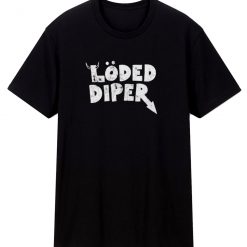 Loded Diper T Shirt