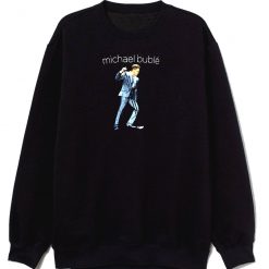 Michael Buble Concert Tour Sweatshirt