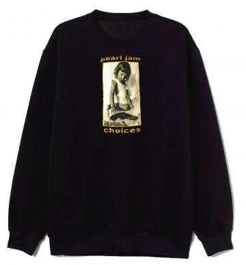 Pearl Jam Choices Sweatshirt