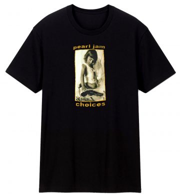 Pearl Jam Choices T Shirt