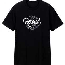 Retired T Shirt
