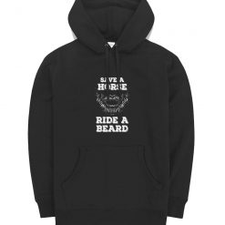 Save A Horse Ride A Beard Hipster Humor Hoodie