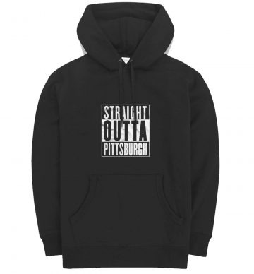 Straight Outta Pittsburgh Hoodie