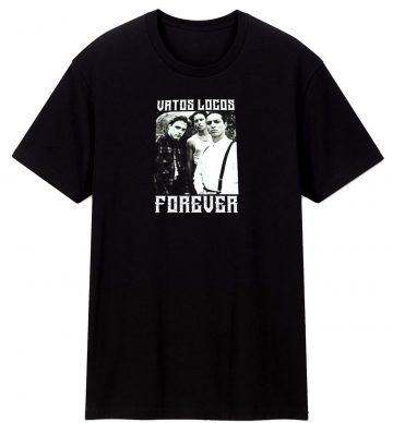 Vatos Locos Forever T Shirt