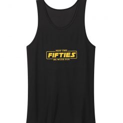 May The Fifties Be With You Tank Top
