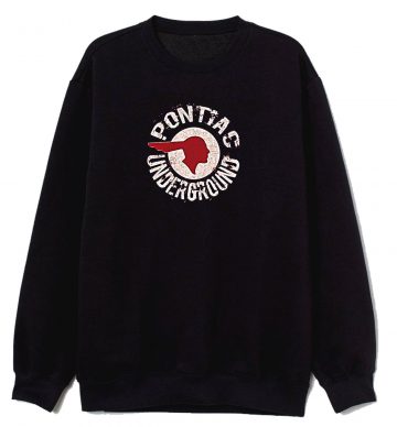 Pontiac Underground Sweatshirt