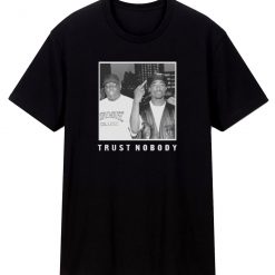 Tupac And Biggie Smalls Trust Nobody T Shirt