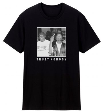 Tupac And Biggie Smalls Trust Nobody T Shirt