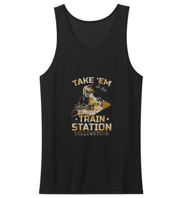 Western Coountry Yellowstone Take Em To The Train Tank Top