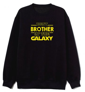 Best Brother In The Galaxy Unisex Sweatshirt