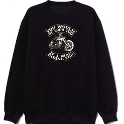 Cycles Skull Motorcycle No Harley Stripper Funny Biker Offensive Unisex Sweatshirt