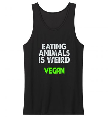 Eating Animals Is Weird Vegan Unisex Tank Top