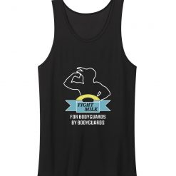 Fight Milk For Bodyguards Funny Unisex Tank Top