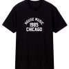 House Music 1985 Chicago Unisex Classic T Shirt