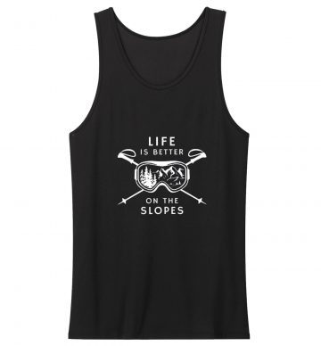 Life Is Better On The Slopes Unisex Tank Top