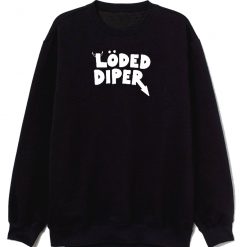 Loded Diper Unisex Sweatshirt
