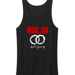 Pearl Jam Dont Give Up Unisex Tank Top