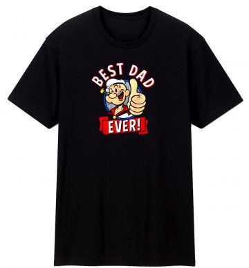 Popeye Cartoon Best Dad Ever Father Unisex Classic T Shirt
