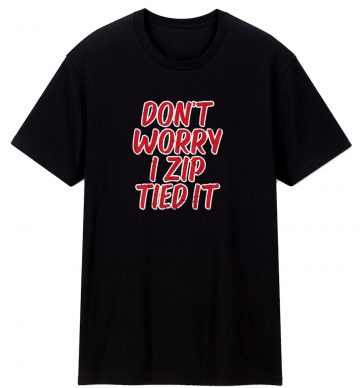 Dont Worry I Zip Tied It Funny Drag Racing Race Classic T Shirt